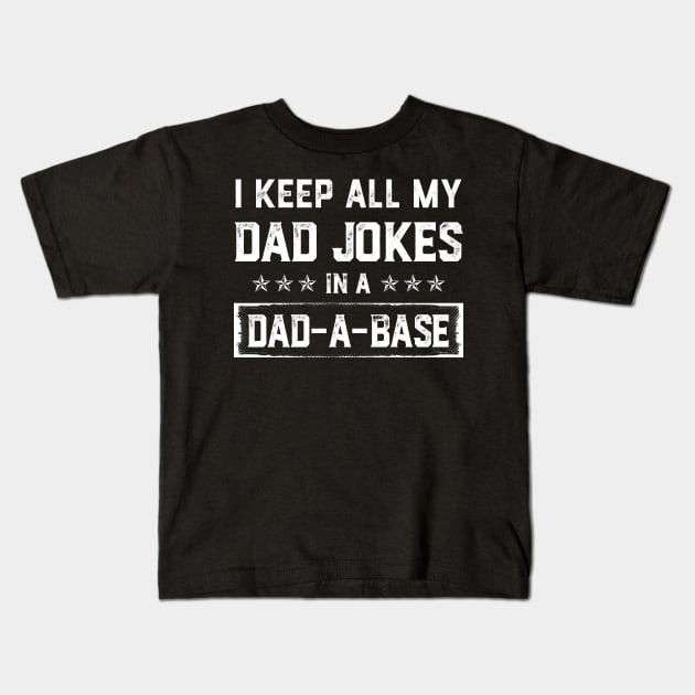 I Keep All My Dad Jokes In A Dad-a-base Vintage Kids T-Shirt by Soema